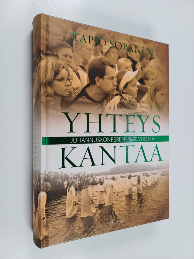 Tapio Sopanen : Yhteys kantaa : juhannuskonferenssi 70 vu...