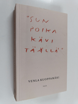 Venla Kuoppamäki : "Sun poika kävi täällä"