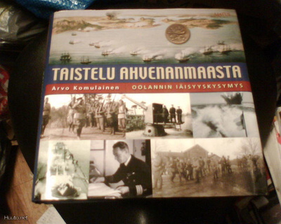 Arvo Komulainen TAISTELU AHVENANMAASTA ( 1 p. 2005) Sis.pk:t