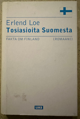 [Kirja] ERLEND LOE: TOSIASIOITA SUOMESTA