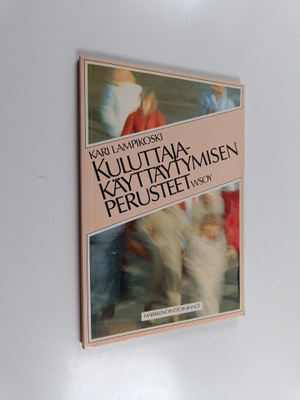 Kari Lampikoski : Kuluttajakäyttäytymisen perusteet