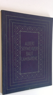 Albert Schweitzer : Baut Lambarene