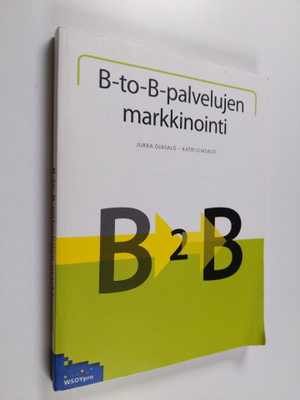 Jukka Ojasalo : B-to-B -palvelujen markkinointi (signeera...