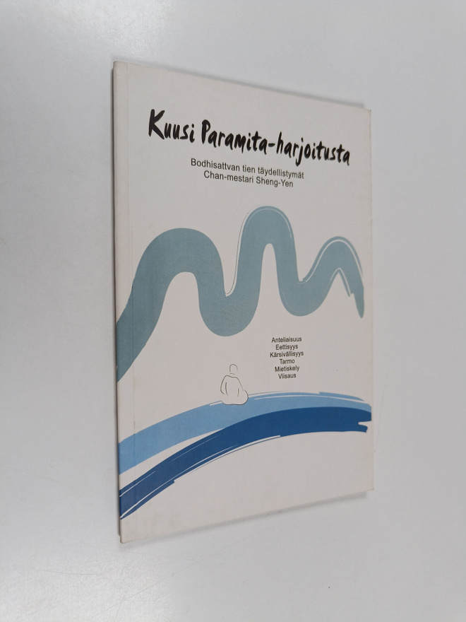 Sheng-Yen : Kuusi Paramita-harjoitusta : Bodhisattvan tie...