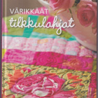 Grete Gulliksen Moe: Värikkäät tilkkulahjat - pikkukuva 1