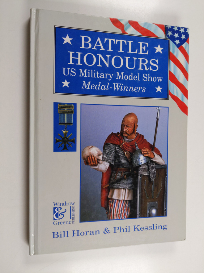 Bill Horan ym. : Battle Honors - U. S. Military Model Sho...