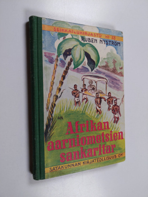 Ruben Nyström : Afrikan aarniometsien sankaritar : kuvaus...
