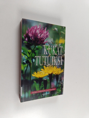 Neil Fletcher : Kukat tutuiksi : koko perheen kasvikirja