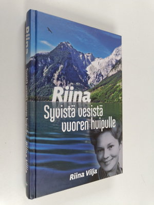 Riina Vilja : Riina : syvistä vesistä vuoren huipulle (si...