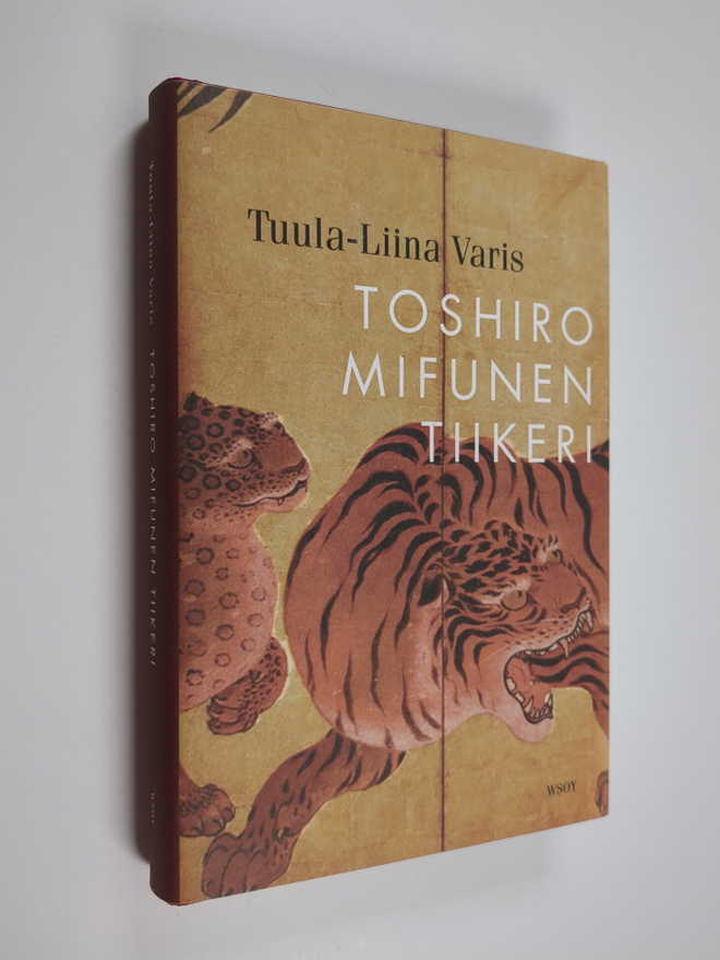 Tuula-Liina Varis : Toshiro Mifunen tiikeri : novelleja