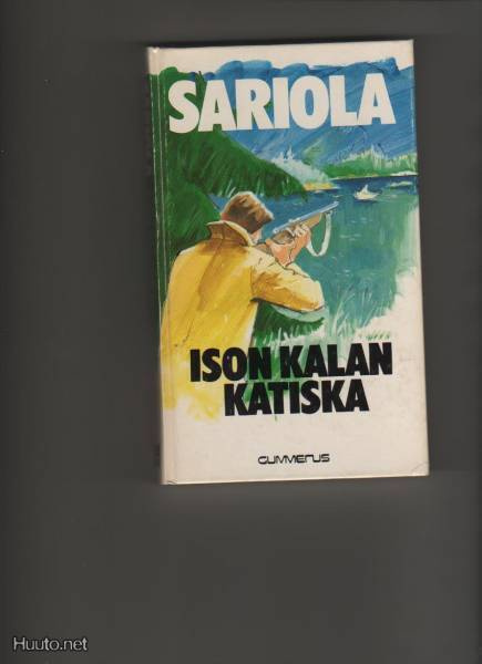 Sariola,Mauri: Ison kalan katiska, Gummerus 1981, yvk., ~ K4
