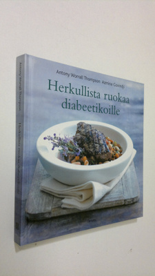 Antony Worrall Thompson : Herkullista ruokaa diabeetikoille