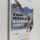 Kauri Mikkola : Kauri Mikkola & siivekkäät ihmeet : luonn... - pikkukuva 1