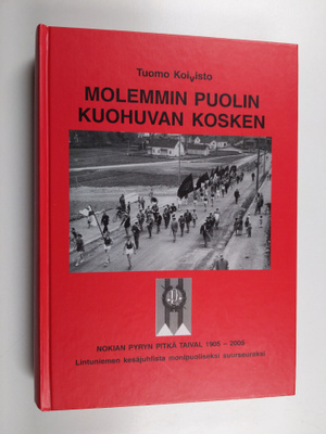 Tuomo Koivisto : Molemmin puolin kuohuvan kosken : Nokian...