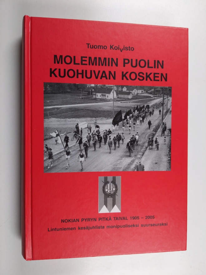 Tuomo Koivisto : Molemmin puolin kuohuvan kosken : Nokian...
