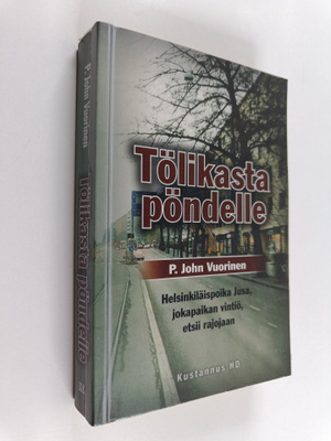 P. John Vuorinen : Tölikasta pöndelle : helsinkiläispoika...