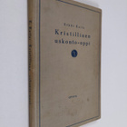 Erkki Kaila : Kristillinen uskonto-oppi : kouluja varten - pikkukuva 1