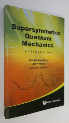 Asim Gangopadhyaya : Supersymmetric Quantum Mechanics