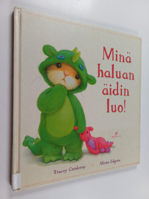 Tracey Corderoy : Minä haluan äidin luo!