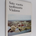 Aulis J. Alanen : Sata vuotta teollisuutta Viialassa - pikkukuva 1