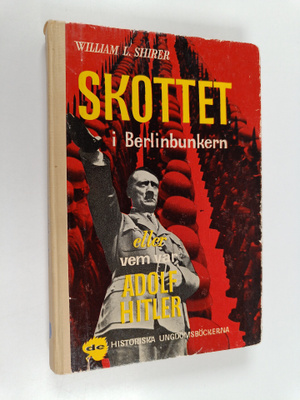 William L. Shirer : Skottet i Berlinbunkern, eller, Vem v...