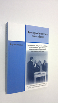 Tapani Innanen : Teologiksi nuoressa tasavallassa : suoma...