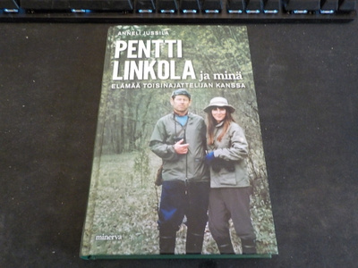 Jussila, Anneli - Pentti Linkola ja Minä