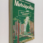 Reino Kalliola : Metsäpolku : kodin ja koulun metsäkirja - pikkukuva 1