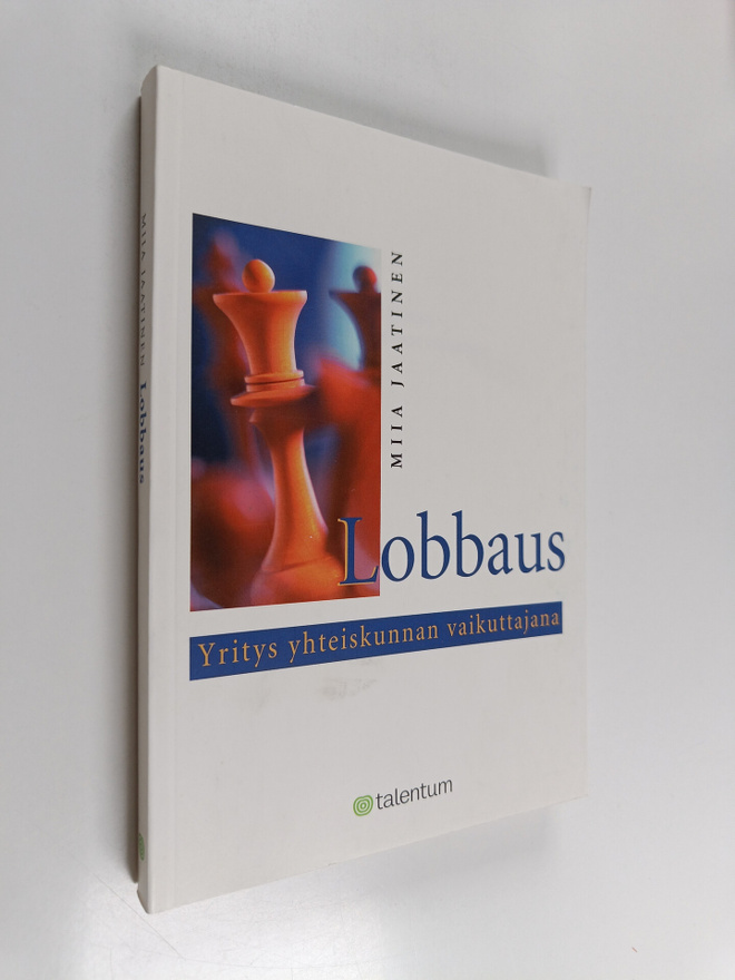 Miia Jaatinen : Lobbaus : yritys yhteiskunnan vaikuttajana