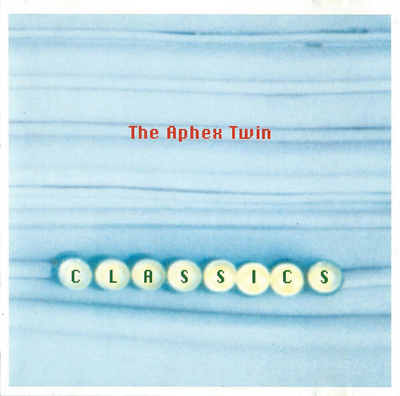 APHEX TWIN - CLASSICS