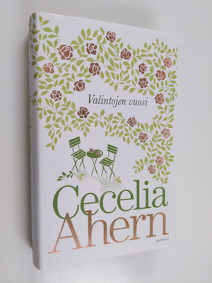 Cecelia Ahern : Valintojen vuosi
