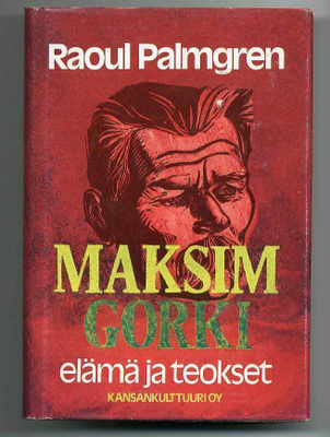 Raoul Palmgren: Maksim Gorki: Elämä ja teokset