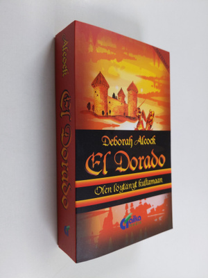 Deborah Alcock : El Dorado : olen löytänyt kultamaan