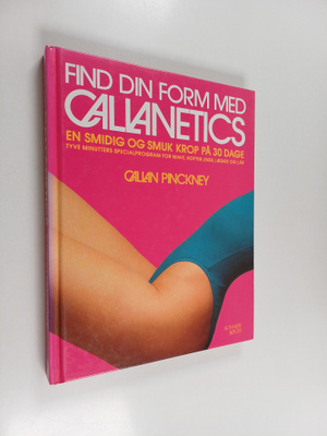 Callan Pinckney : Find din form med callanetics - en smid...
