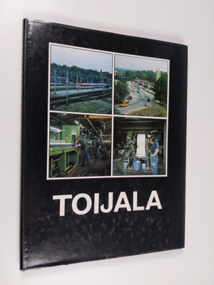 Aimo Vuokola : Toijala - rautatien, tapetin ja teräksen k...