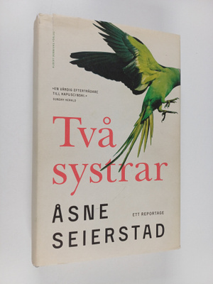 Åsne Seierstad : Två systrar : ett reportage