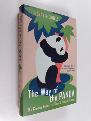 Henry Nicholls : The Way of the Panda - The Curious Histo...