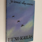 Uuno Kailas : Ja tomust' alkaa avaruus : valikoima Uuno K... - pikkukuva 1