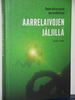 Heikki Saure : AARRELAIVOJEN JÄLJILLÄ