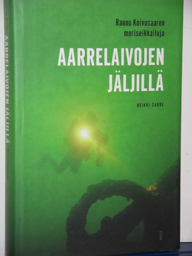 Heikki Saure : AARRELAIVOJEN JÄLJILLÄ