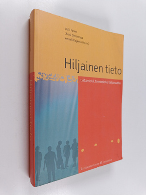 Hiljainen tieto : tietämistä, toimimista, taitavuutta
