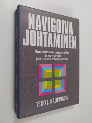 Tero J. Kauppinen : Navigoiva johtaminen (signeerattu)