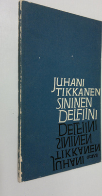 Juhani Tikkanen : Sininen delfiini : Runoja