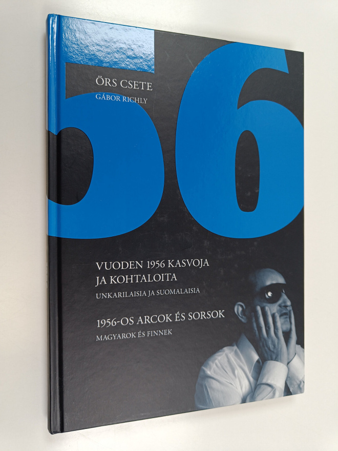 Örs Csete : 1956 : vuoden 1956 kasvoja ja kohtaloita : un...