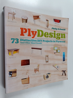Philip Schmidt : Plydesign - 73 Distinctive DIY Projects ...