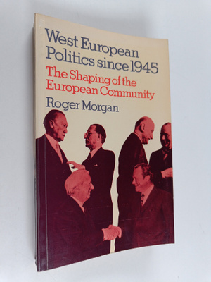 Roger Morgan : West European politics since 1945 : the sh...