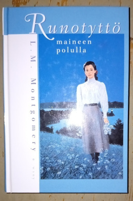 L. M. Montgomery : Runotyttö maineen polulla