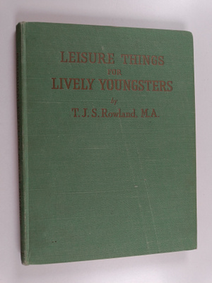Thomas James Semper Rowland : Leisure Things for Lively Y...