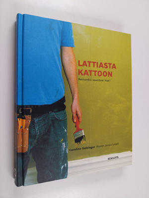 Caroline Salzinger : Lattiasta kattoon : remontoi asuntos...