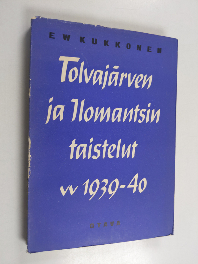 E. W. Kukkonen : Tolvajärven ja ilomantsin taistelut 1939...